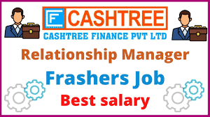 Job Vacancy in Cashtree Finance Pvt. Ltd. for Relationship Manager